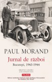 Jurnal de război. Bucureşti, 1943-1944 - Paul Morand