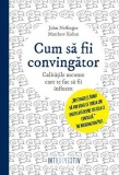 Cum sa fii convingator. Calitatile ascunse care te fac influent - Dr Thupten Jinpa - Editura Litera