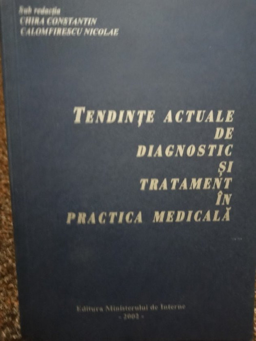Chira Constantin - Tendinte actuale de diagnostic si tratament in practica medicala (2002)