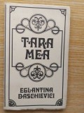 Tara mea- Eglantina Daschievici CU AUTOGRAF