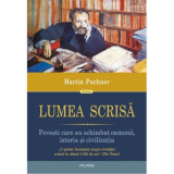 Lumea scrisa. Povesti care au schimbat oamenii, istoria si civilizatia