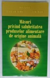 MASURI PRIVIND SALUBRITATEA PRODUSELOR ALIMENTARE DE ORIGINE ANIMALA de IOAN STANCU...EMIL PETCU , 2001 , DEDICATIE *