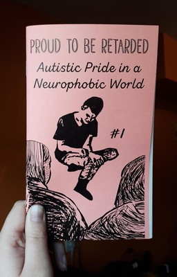 Proud to Be Retarded #1: Autistic Pride in a Neurophobic World