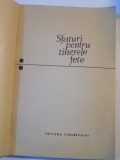 SFATURI PENTRU TINERELE FETE de NATALIA STANESCU TAUTU , ELENA HEROVEANU , ENE MARIN , C. ZLATESCU ,1967 , * MICI DEFECTE COPERTA