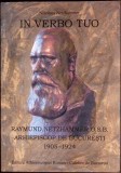RAYMUND NETZHAMMER O.S.B. ARHIEPISCOP DE BUCURESTI 1905-1924-NIKOLAUS NETZHAMMER-351252