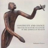 Continuity and Change: Twentieth Century Sculpture in the Ashmolean Museum