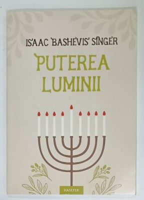 PUTEREA LUMINII , OPT POVESTIRI IN CALDURA HANUCAI de ISAAC BASHEVIS SINGER , 2022 foto