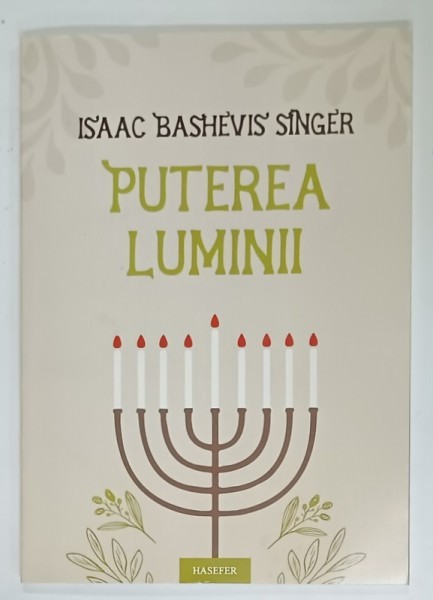 PUTEREA LUMINII , OPT POVESTIRI IN CALDURA HANUCAI de ISAAC BASHEVIS SINGER , 2022