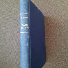 Fais ta vie (édition originale 1925) Rivet Charles LEGATA DE LUX