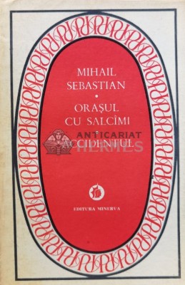 Orasul cu salcami. Accidentul - 1983 - Mihail Sebastian (A41) foto