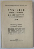 ANNUAIRE INTERNATIONAL DE L &#039; EDUCATION ET DE L &#039; ENSEIGNEMENT , 1946