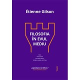 Filosofia in Evul Mediu - Etienne Gilson