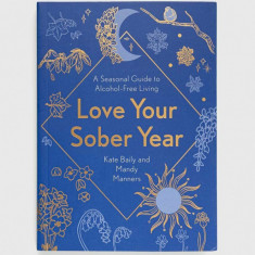 Welbeck Publishing Group carte Love Your Sober Year, Kate Baily, Mandy Manners