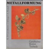 Metall-Formung - Geschichte Kunst Technik