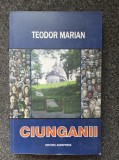 CIUNGANII - Teodor Marian