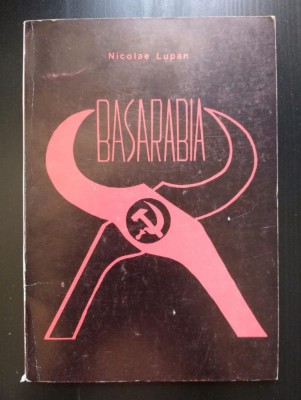 Nicolae Lupan - Basarabia. Pl&amp;acirc;nsul Basarabiei (ediția a II-a, 1989) foto