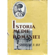 Istoria Medie A Romaniei Secolele X-xvi - Stefan Pascu Ion Ionascu Constantin Cihodaru Gheor, O18