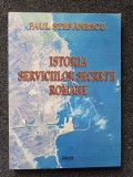 ISTORIA SERVICIILOR SECRETE ROMANE - Paul Stefanescu