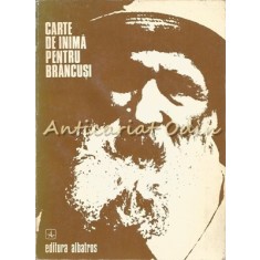 Carte De Inima Pentru Brancusi - Nina Stanculescu