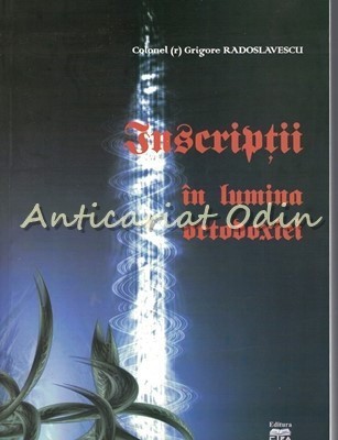 Inscriptii In Lumina Ortodoxiei - Grigore Radoslavescu foto