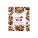 Meals That Heal: 100+ Everyday Anti-Inflammatory Recipes in 30 Minutes or Less