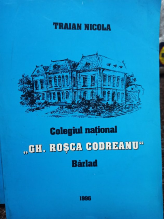 Traian Nicola - Colegiul national Gh. Rosca Codreanu (1996)