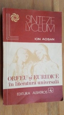 Orfeu si Euridice in literatura universala- Ion Acsan foto