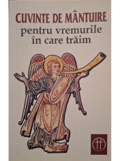 Cuvinte de mantuire pentru vremurile in care traim (Editia: 2010) foto