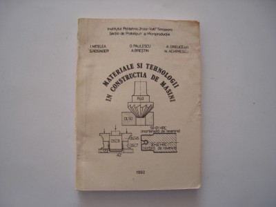 Materiale si tehnologii in constructia de masini - colectiv foto