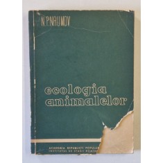ECOLOGIA ANIMALELOR de N.P.NAUMOV , 1961 *LIPSA FRAGMENT COPERTA FATA
