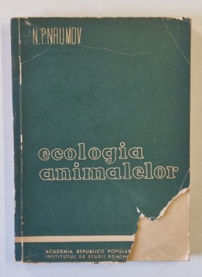 ECOLOGIA ANIMALELOR de N.P.NAUMOV , 1961 *LIPSA FRAGMENT COPERTA FATA foto