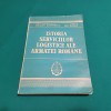 ISTORIA SERVICIILOR LOGISTICE ALE ARMATEI ROM&Acirc;NE/TRAIAN DAFINESCU, ION BOAȚĂ *35