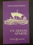 UN DESTIN APARTE - Victor Rusu-Ciobanu