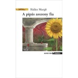 A pip&aacute;s asszony fia - Novell&aacute;k - Hal&aacute;sz Margit