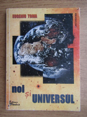 Eugeniu Toma - Noi si universul foto