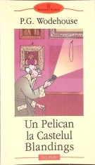 UN PELICAN LA CASTELUL BLANDINGS-P.G. WODEHUSE-265247