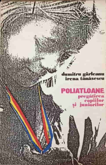 POLIATLOANE. PREGATIREA COPIILOR SI JUNIORILOR-DUMITRU GARLEANU, IRENA TANASESCU-240986