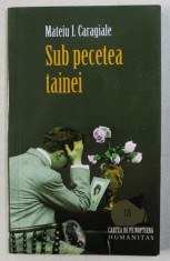 SUB PECETEA TAINEI de MATEIU I. CARAGIALE , 2008 foto