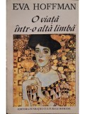 Eva Hoffman - O viata intr-o alta limba (Editia: 1994)