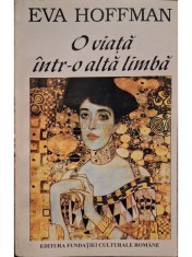Eva Hoffman - O viata intr-o alta limba (Editia: 1994) foto