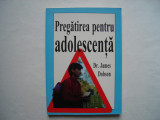 Pregatire pentru adolescenta - James Dobson, 1994, Alta editura
