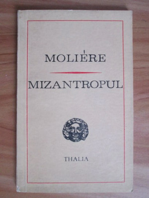 Moliere - Mizantropul. Comedie in cinci acte in versuri foto