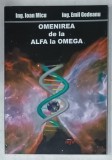 OMENIREA DE LA ALFA LA OMEGA de IOAN MICU si EMIL GODEANU , 2013