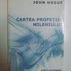 CARTEA PROFETIEI MILENIULUI , 777 VIZIUNI SI PREDICTII PROVENITE DE LA NOSTRADAMUS de JOHN HOGUE , 2002