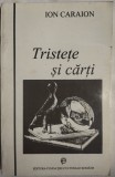 Cumpara ieftin ION CARAION - TRISTETE SI CARTI (editie si prefata de EMIL MANU) [1995]