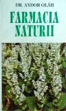 Cumpara ieftin Carte Andor Olah - Farmacia Naturii: Ghid Complet Remedii Naturale, Plante Medicinale &amp; Medicina Alternativa. Editura Mentor, Colectia Practicum.