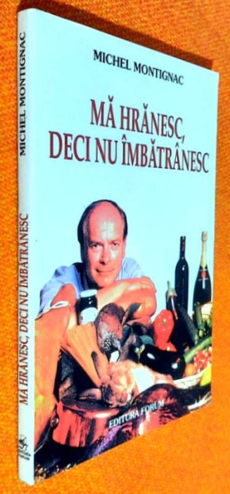 Ma hranesc,deci nu imbatranesc - Michel Montignac