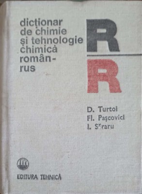 DICTIONAR DE CHIMIE SI TEHNOLOGIE CHIMICA ROMAN-RUS-DUMITRU TURTOI, FLOAREA PASCOVICI, ION SARARU-215760 foto
