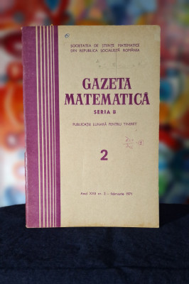 Carte - Gazeta Matematica, Seria B, anul XXII, nr. 2, februarie 1971 foto