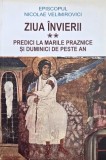 Predici la marile praznice si duminici de peste an, vol. II. Ziua Invierii - Nicolae Velimirovici